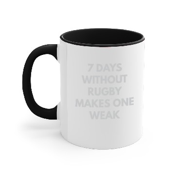 Discover 7 Days Without Rugby Makes One Weak Accent Mugs
