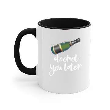 Discover Alcohol You Later Accent Mugs