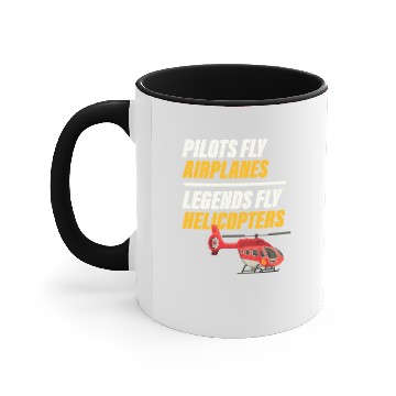 Discover Pilots Fly Airplanes Legends Fly Helicopters Accent Mugs