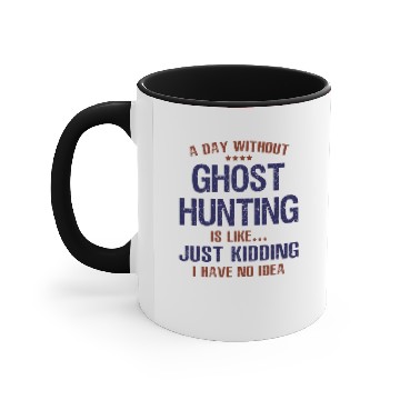 Discover A Day Without Ghost Hunting Funny Accent Mugs