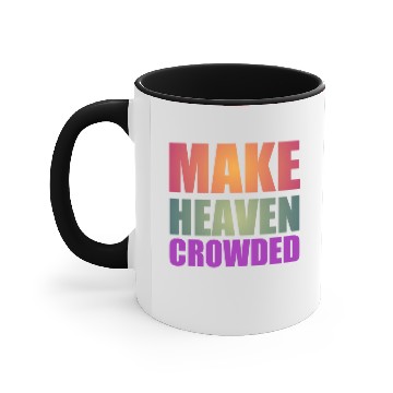 Discover Make heaven crowded | Cool quote Accent Mugs