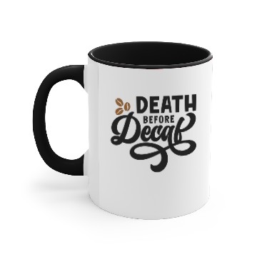 Discover Death before decaf Funny Accent Mugs