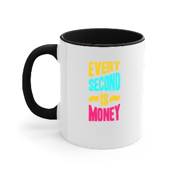 Discover every second  D83E DD48 is money Accent Mugs