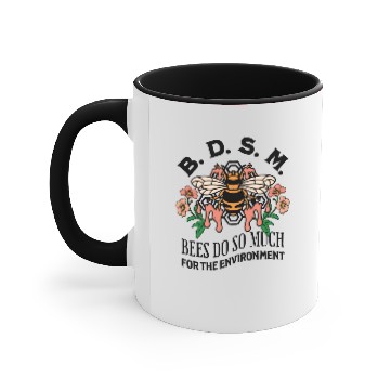 Discover Bdsm Bees Do So Much For The Environment Accent Mugs