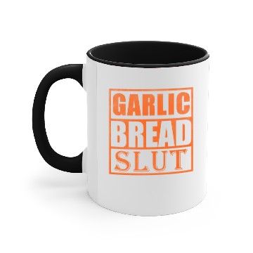 Discover Garlic bread slut Accent Mugs
