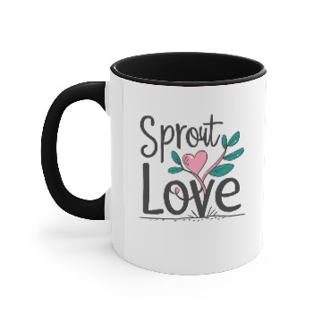 Discover Sprout Love - Inspirational Quote Accent Mugs