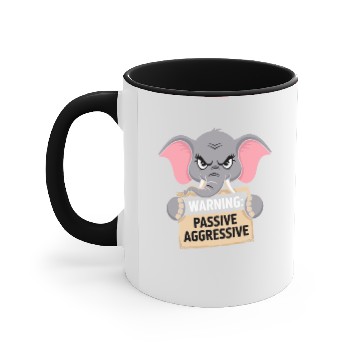 Discover Warning Passive Aggressive Elephant Humor Accent Mugs