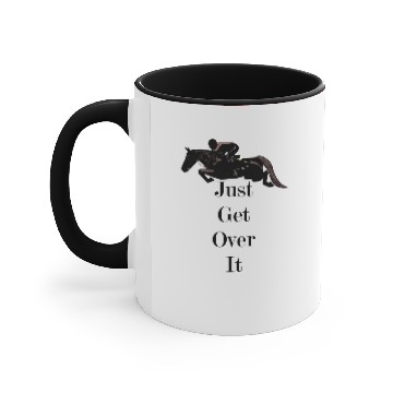 Discover Just Get Over It! Horse Jumper Accent Mugs