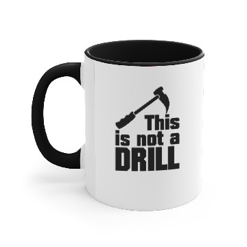 Discover Hammer - this is not a drill (1c) Accent Mugs