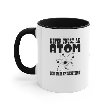 Discover NEVER TRUST AN ATOM Accent Mugs