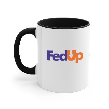 Discover Im Fed Up Accent Mugs