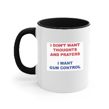 Discover I don't want your thoughts and prayers Accent Mugs