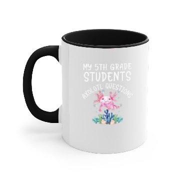 Discover Fifth Grade Teacher I Axolotl Questions Elementary Accent Mugs
