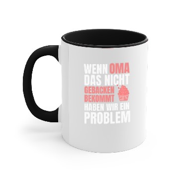 Discover If Grandma Does Not Get Baked, We Have A Problem Accent Mugs