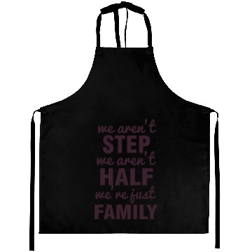 Discover We Aren'T Step We Aren'T Half We'Re Just Family Gi Aprons