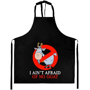 Discover I Ain't Afraid of No Goat Aprons
