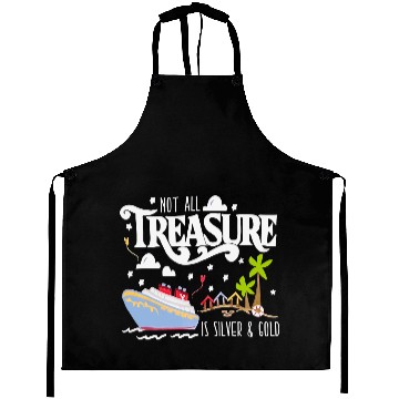Discover Disney Treasure Aprons, Disney Cruise Aprons, Not All Treasure is Silver and Gold Aprons