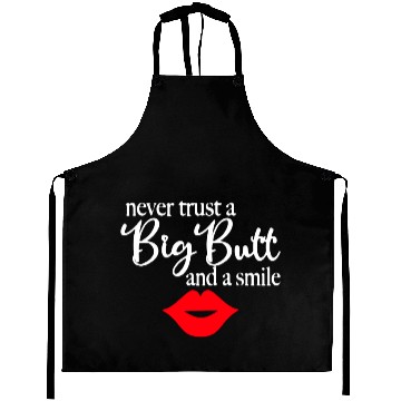 Discover Never Trust A Big Butt Aprons