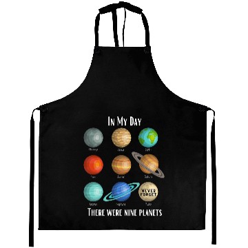 Discover Astronauts In my day there were 9 planets Pluto Never forget space Aprons