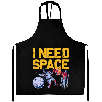 Discover Astronauts I Need Space Funny Astronomy Lovers Aprons