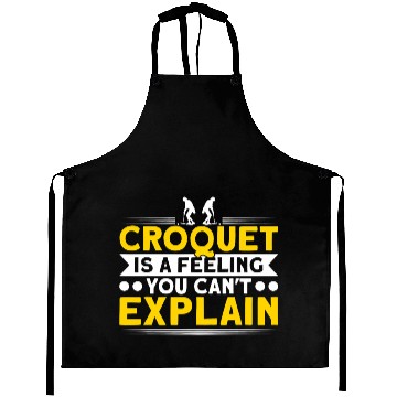 Discover Croquet Is A Feeling You Cant Explain Croquet 1 Aprons