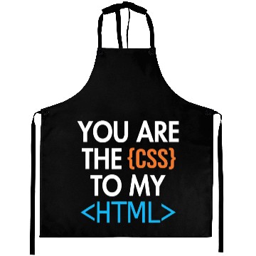 Discover You are the CSS to my HTML Coder Engineer Software Developer Aprons