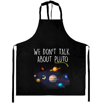 Discover We Dont Talk About Pluto Funny Never Forget Solar System Aprons