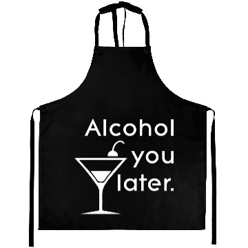Discover Alcohol you later - Words - Aprons