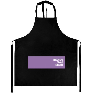 Discover Thanos Was Right Aprons