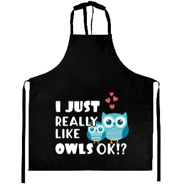 Discover Cute Owl Gift I Just Really Like Owls OK? Pullover Aprons