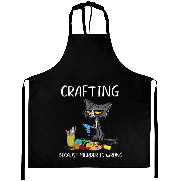 Discover Crafting because murder is wrong -Cat Aprons