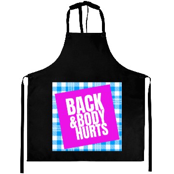 Discover Back And Body Hurts Aprons