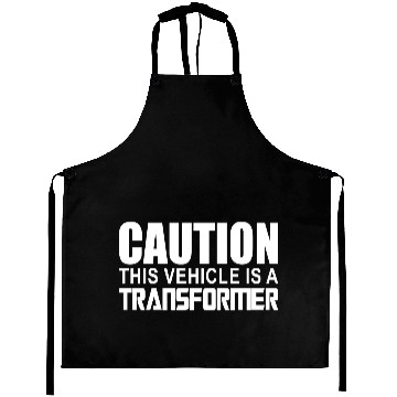 Discover Caution This Vehicle is a Transformer Aprons