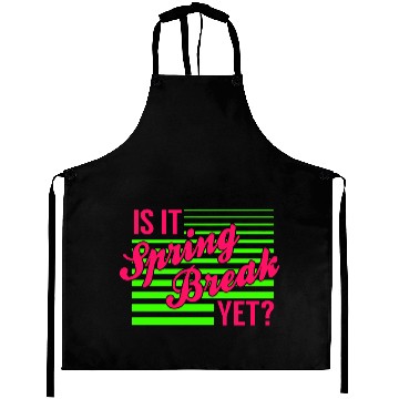 Discover Is It Spring Break Yet Aprons