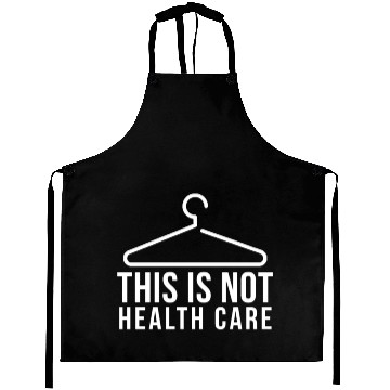 Discover This Is Not Health Care Pro Abortion Aprons