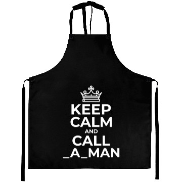 Discover keep calm and call _a_man - Crown comic relax call Aprons