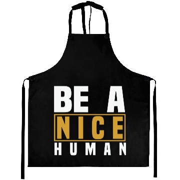 Discover Be A Nice Human Designs Aprons