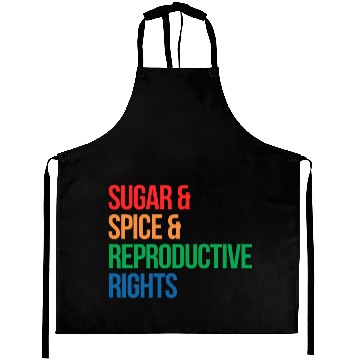 Discover SUGAR SPICE AND REPRODUCTIVE RIGHTS Aprons