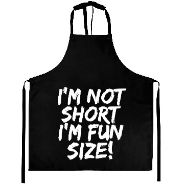 Discover I'm Not Short I'm Fun Size Petite Shorty Small Aprons