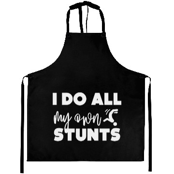 Discover I do all my own stunts Aprons