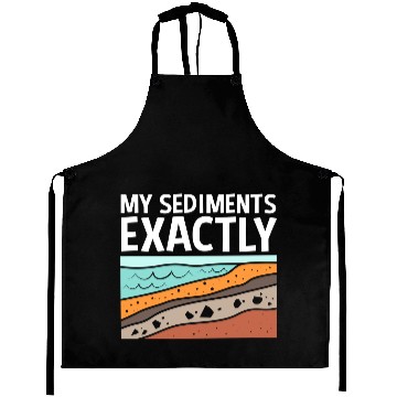 Discover Funny Earth Science My Sediments Exactly Aprons