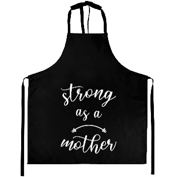 Discover strong as a mother Aprons