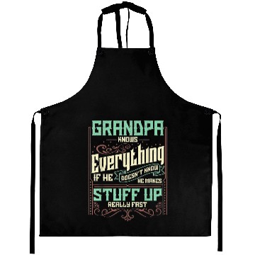 Discover Men's Aprons Grandpa Knows Everything If He Doesn't Know He Makes Stuff Up Really Fast
