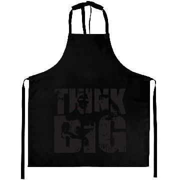 Discover Think Big (Arnold Schwarzenegger) Aprons