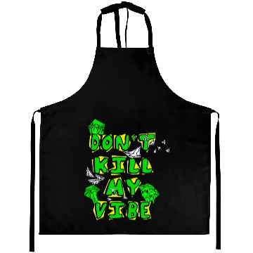 Discover Don't Kill My Vibe Aprons