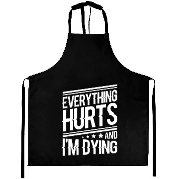 Discover Everything hurts and I'm Aprons