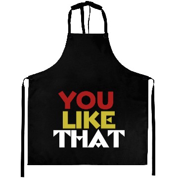 Discover YOU LIKE THAT Aprons