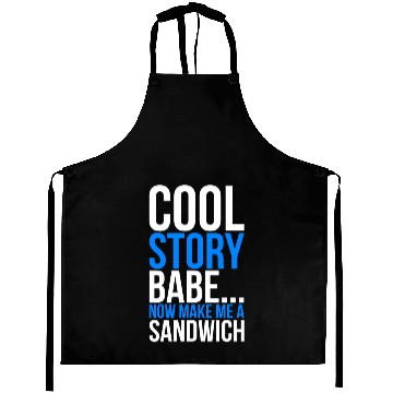 Discover Cool Story Babe Now Make Me A Sandwich Aprons
