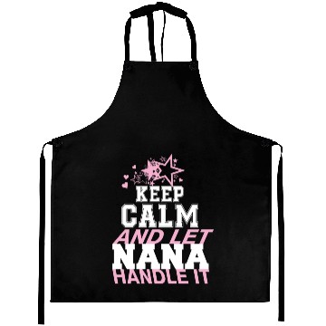 Discover Keep Calm And Let Nana Handle It Aprons