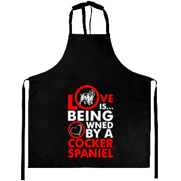 Discover Love Is Being Owned By A Cocker Spaniel Aprons